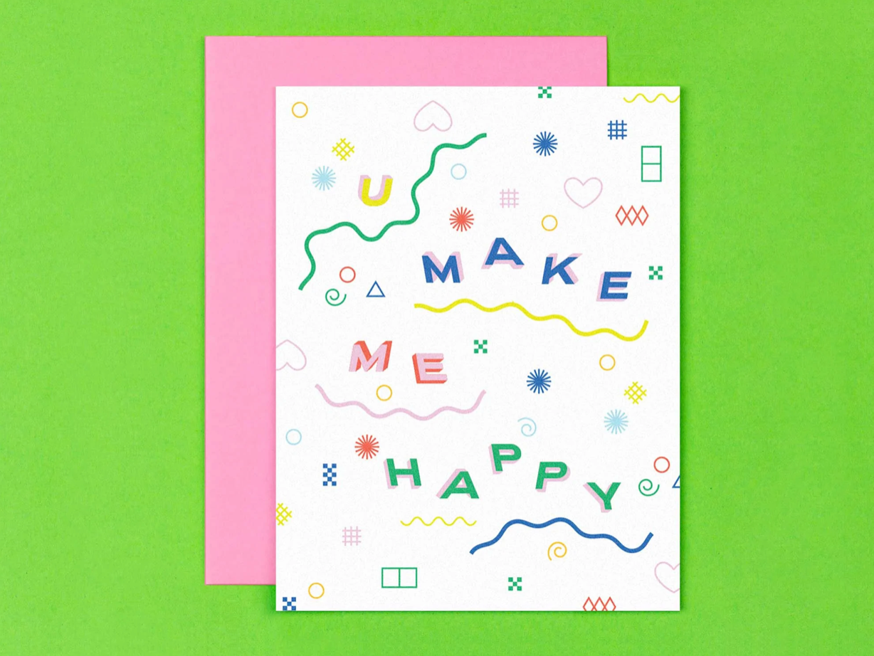 U Make Me Happy Friendship Card Greeting Card